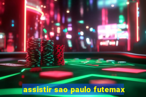 assistir sao paulo futemax